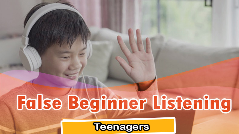 False Beginner Teenagers Listening & Accent