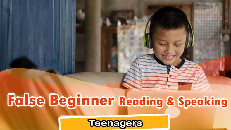 False Beginner Teenagers Reading & Speaking