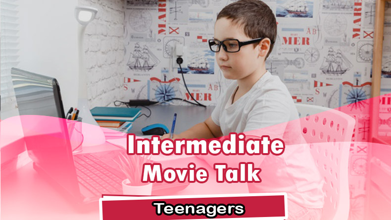 Intermediate Teenagers Movie Talk