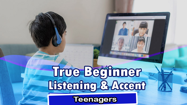 True Beginner Teenagers Listening & accent 