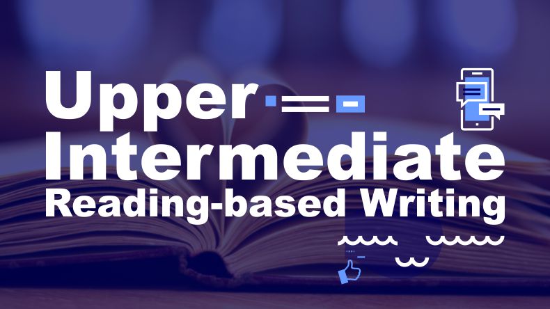 Upper-Intermediate Reading-Based Writing